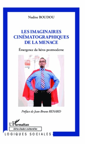 Imaginaires cinématographiques de la menace. Emergence du héros postmoderne