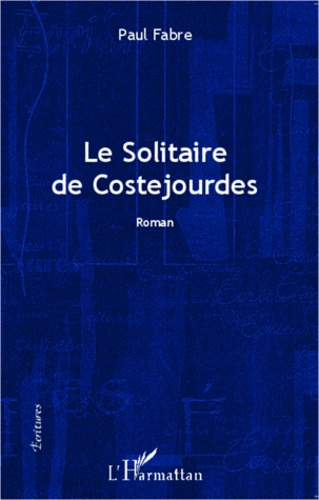 Le solitaire de Costejourdes. Roman