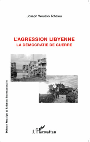 L'agression libyenne. La démocratie de guerre
