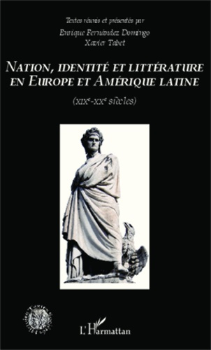Nation, identité et littérature en Europe et Amérique latine. XIXe-XXe siècles