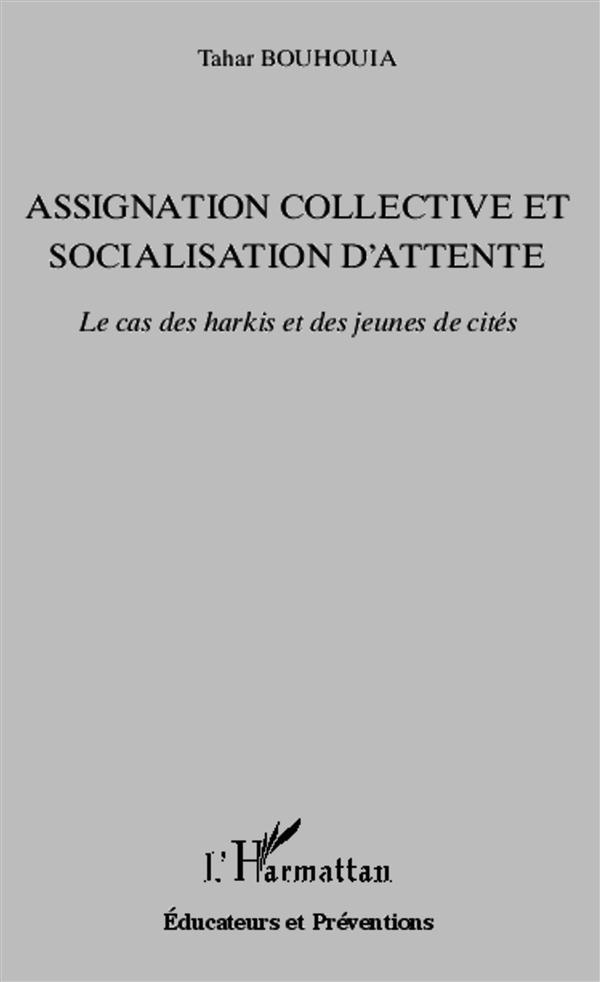 Assignation collective et socialisation d'attente. Le cas des harkis et des jeunes de cités