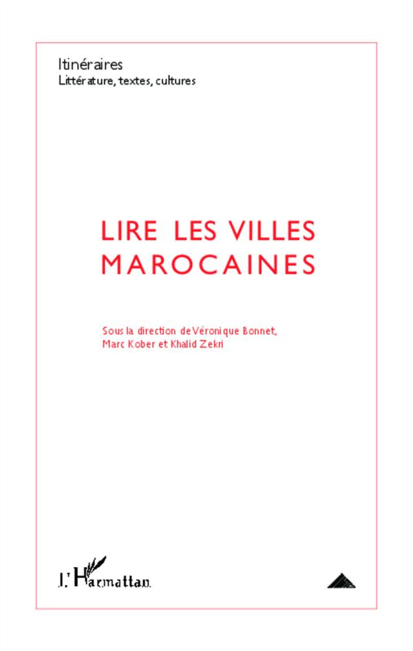 Itinéraires, littérature, textes, cultures N° 3/2012 : Lire les villes marocaines