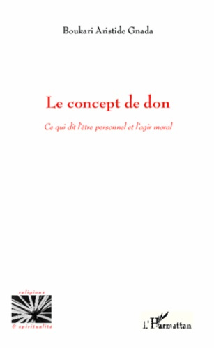 Le concept de don. Ce qui dit l'être personnel et l'agir moral