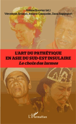 L'art du pathétique en Asie du Sud-Est insulaire. Le choix des larmes