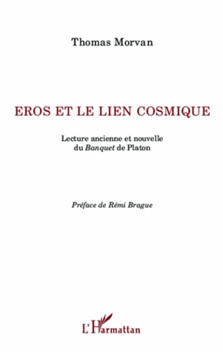 Eros et le lien cosmique. Lecture ancienne et nouvelle du Banquet de Platon