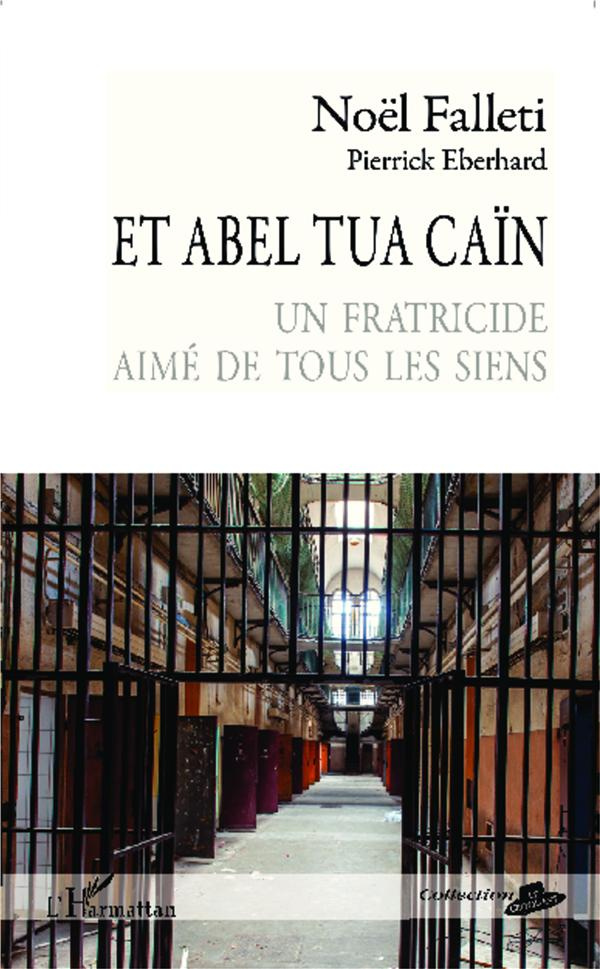Et Abel tua Caïn. Un fraticide aimé de tous les siens