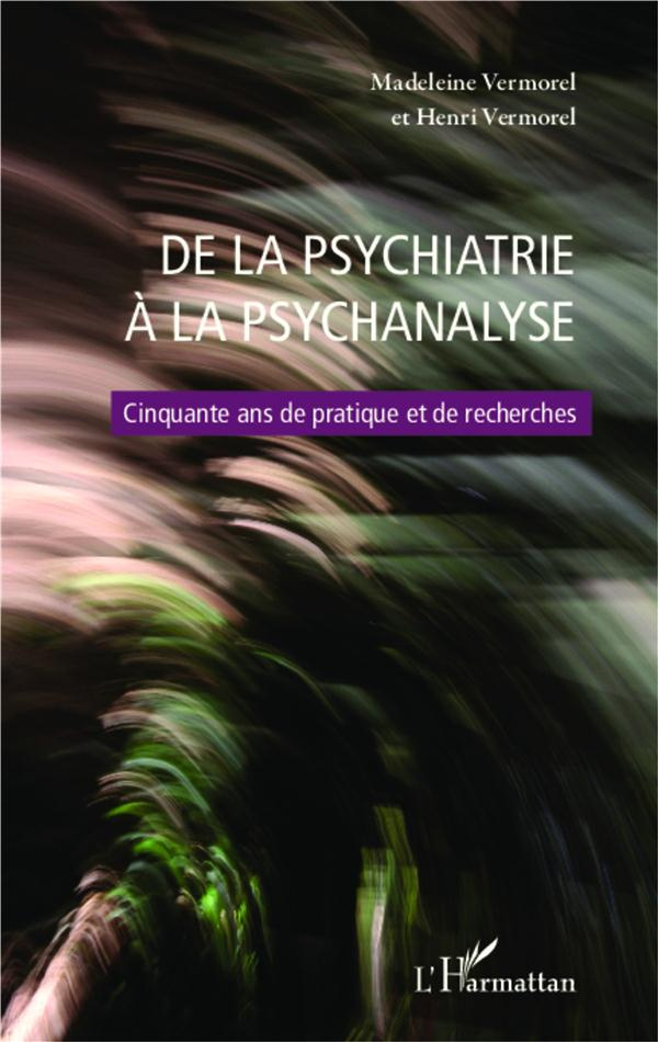 De la psychiatrie à la psychanalyse. Cinquante ans de pratique et de recherches