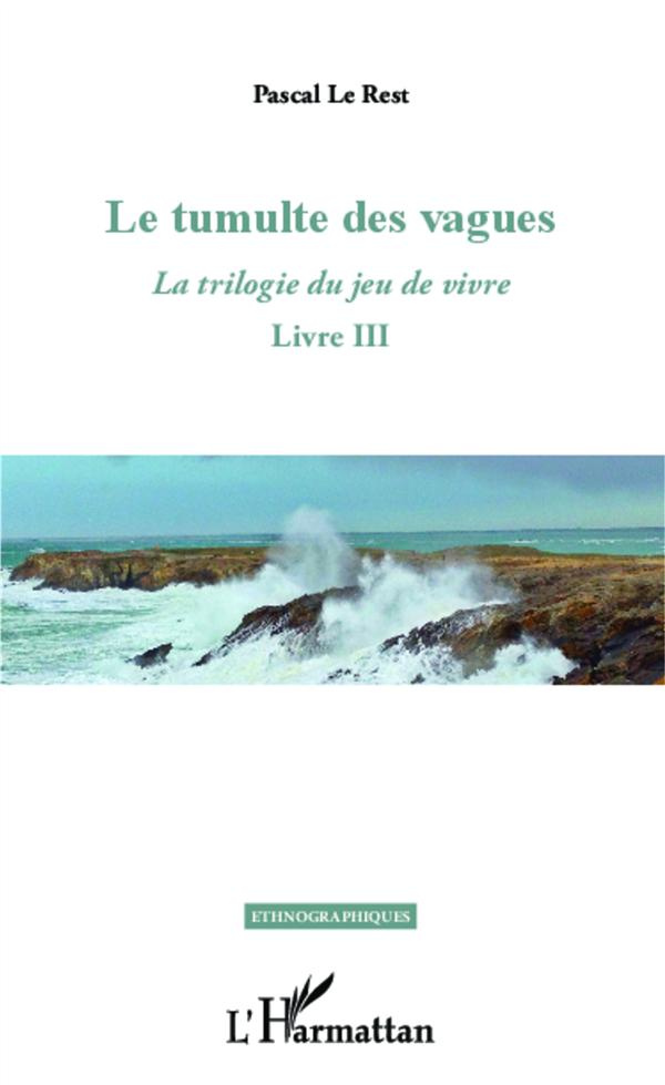 La trilogie du jeu de vivre. Tome 3, Le tumulte des vagues