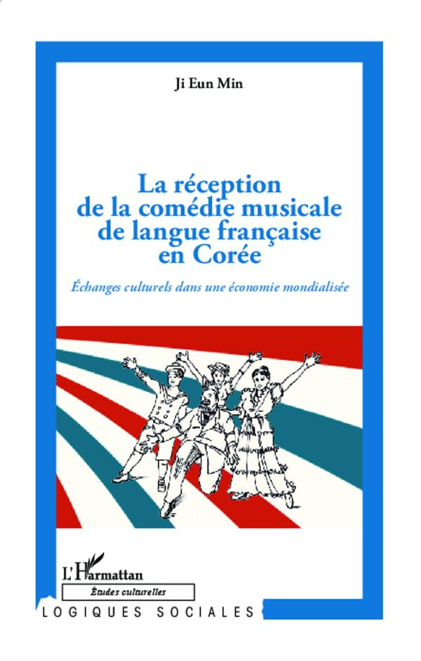 La réception de la comédie musicale de langue française en Corée. Echanges culturels dans une économ
