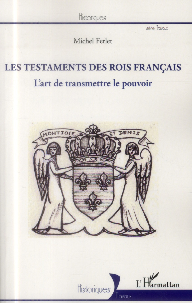 Testaments des rois français. L'art de transmettre le pouvoir