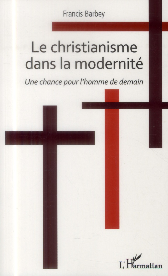 Le christianisme dans la modernité. Une chance pour l'homme de demain