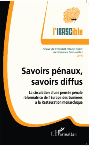 L'IRASCible N° 4 : Savoirs pénaux, savoirs diffus. La circulation d'une pensée pénale réformatrice d