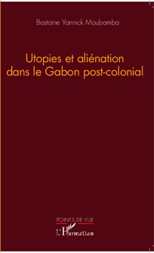 Utopies et aliénation dans le Gabon post-colonial