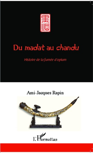 Du madat au chandu. Histoire de la fumée d'opium