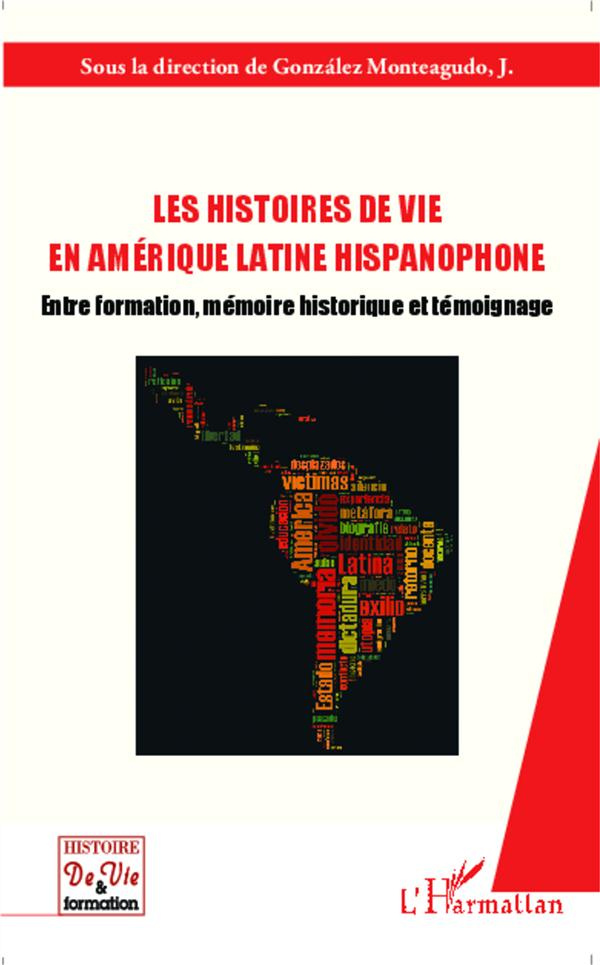 Les histoires de vie en Amérique Latine hispanophone. Entre formation, mémoire historique et témoign