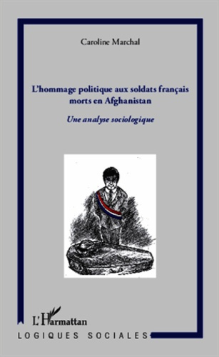Hommage politique aux soldats français morts en Afghanistan. Une analyse sociologique