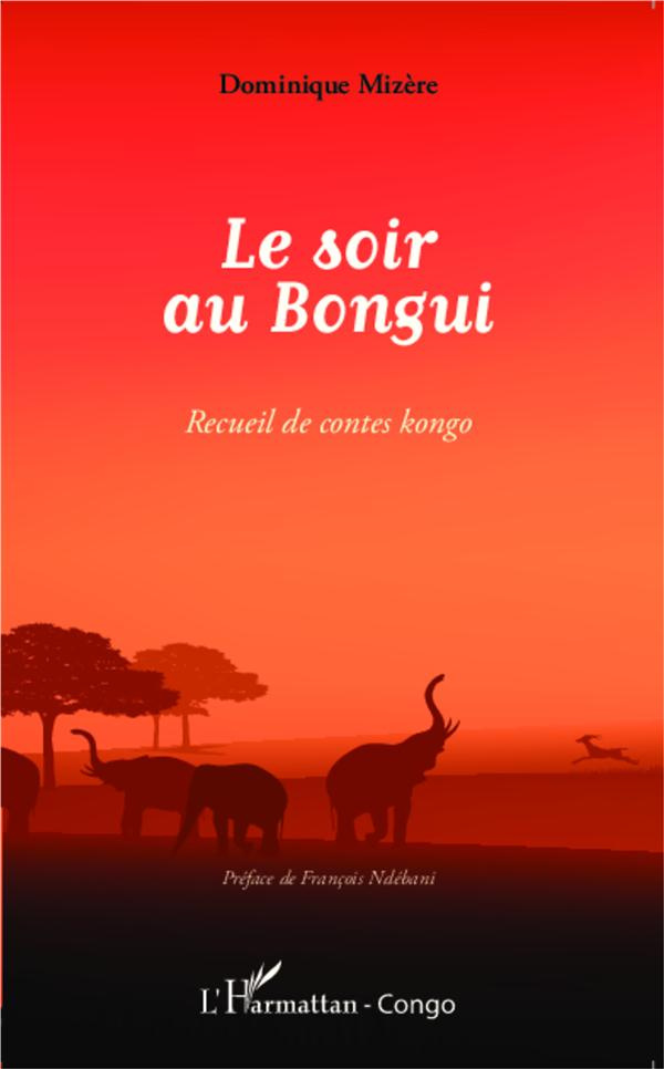 Le soir au Bongui. Recueil de contes kongo
