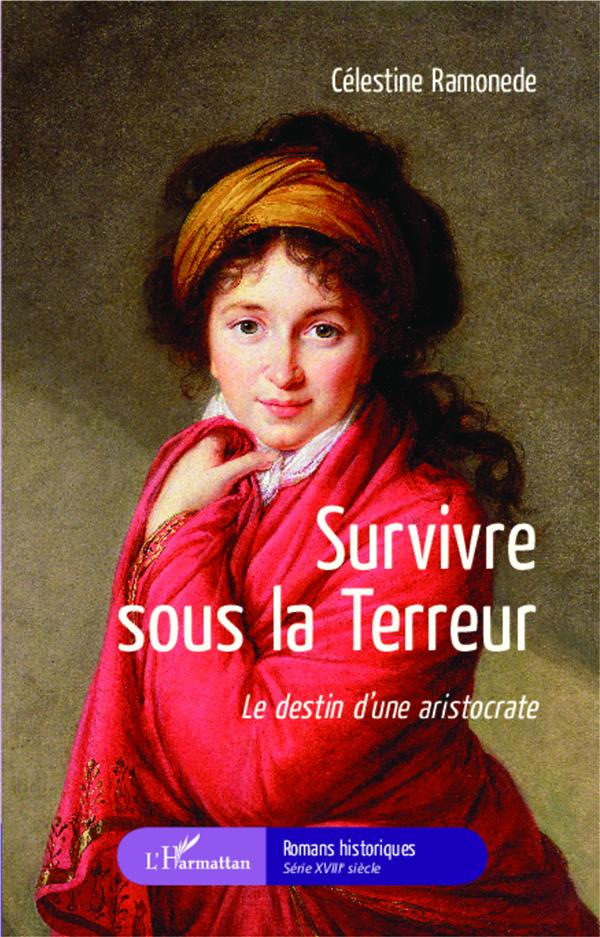 Survivre sous la Terreur. Le destin d'une aristocrate