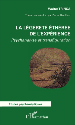 La légèreté éthérée de l'expérience. Psychanalyse et transfiguration