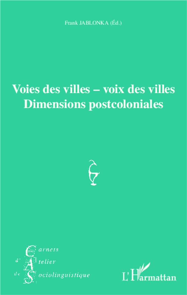Carnets d'Atelier de Sociolinguistique N° 8/2013 : Voies des villes ; voix des villes. Dimensions po