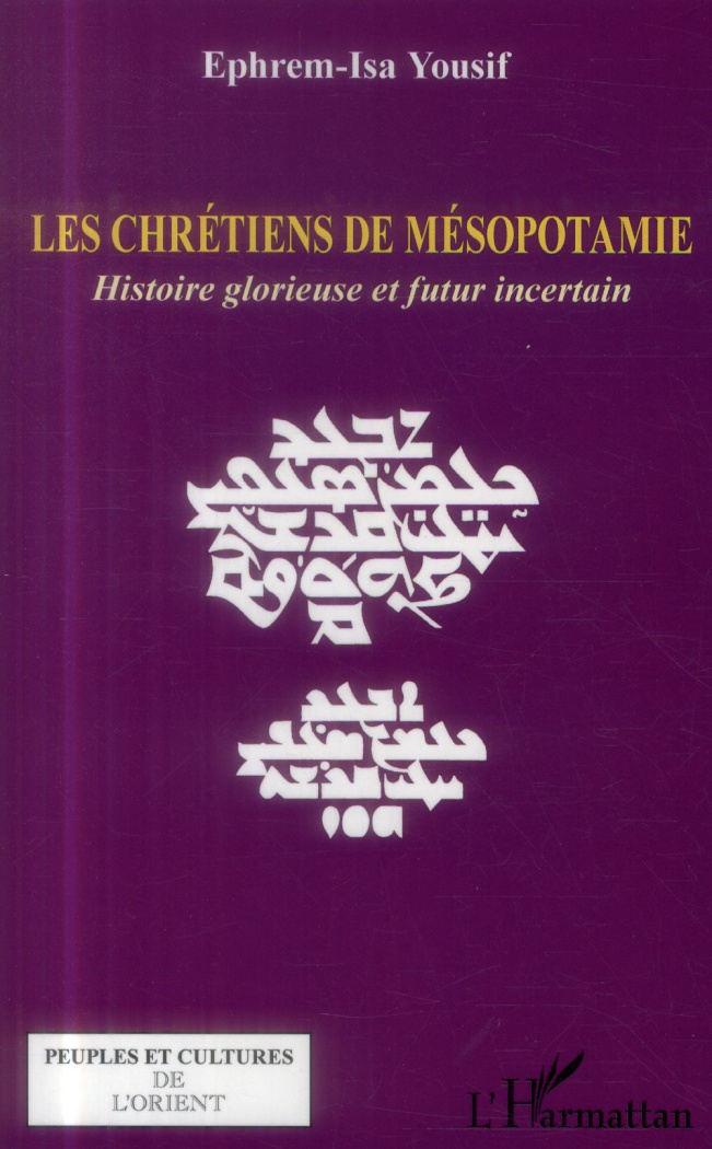 Les chrétiens de Mésopotamie. Histoire glorieuse et futur incertain