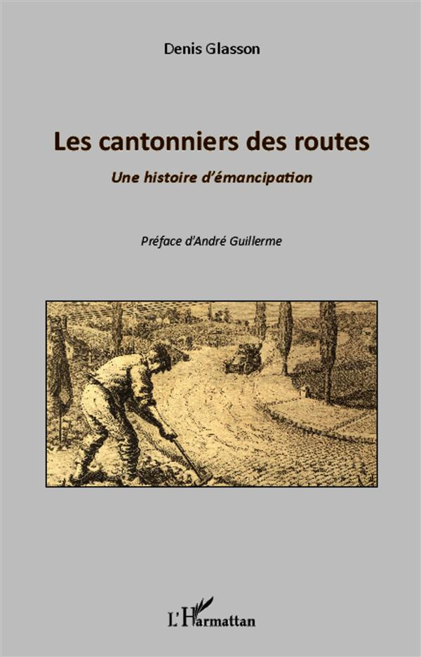 Les cantonniers des routes. Une histoire d'émancipation