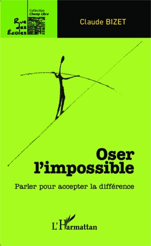 Oser l'impossible. Parler pour accepter la différence