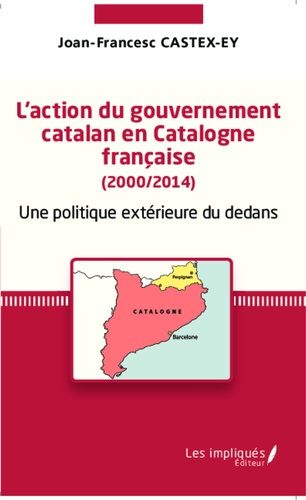 L'action du gouvernement catalan en Catalogne française (2000/2014). Une politique extérieure du ded