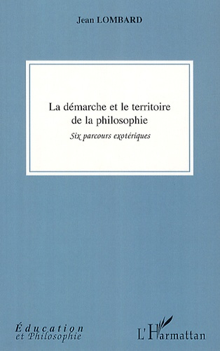 La démarche et le territoire de la philosophie. Six parcours exotériques