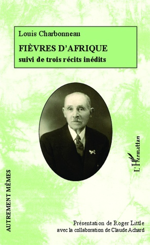 Fièvres d'Afrique. Suivi de trois récits inédits : La Recluse, La Duchesse et Minne Water : lac d'am