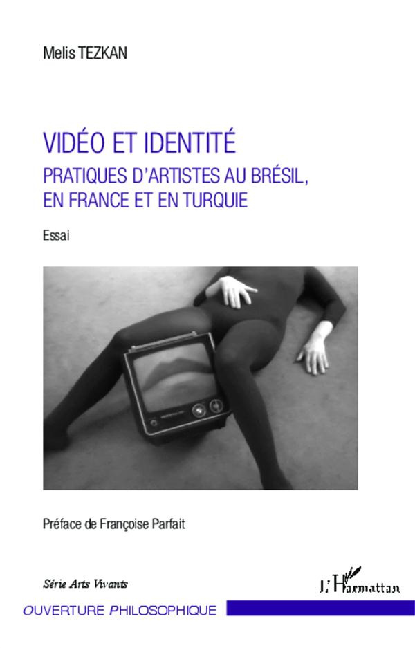 Vidéo et identité. Pratiques d'artistes au Brésil, en France et en Turquie