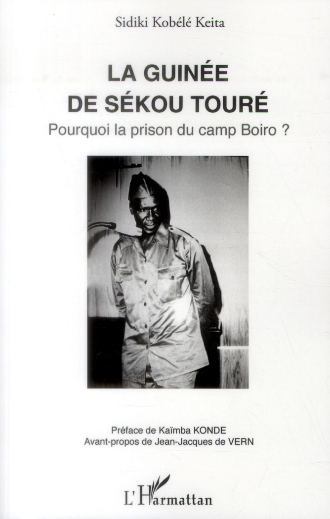 La Guinée de Sékou Touré. Pourquoi la prison du camp Boiro ?
