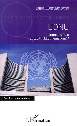 L'ONU. Source ou frein au droit public international ?