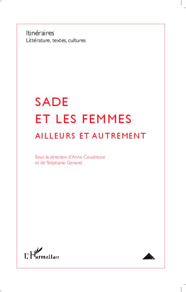 Itinéraires, littérature, textes, cultures N° 2/2013 : Sade et les femmes. Ailleurs et autrement