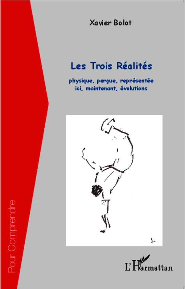 Les trois réalités. Physique, perçue, représentée, ici, maintenant, évolutions