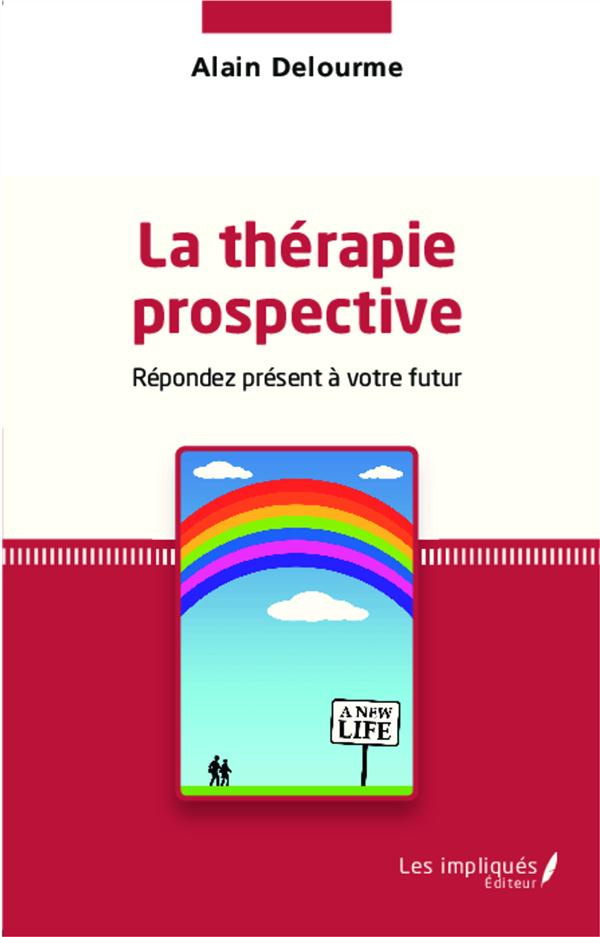 La thérapie prospective. Répondez présent à votre futur