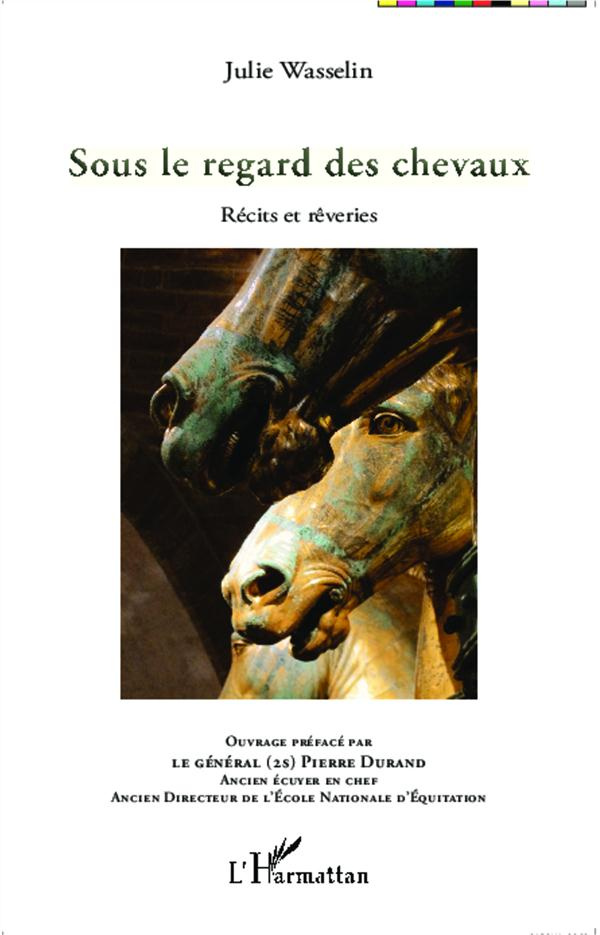 Sous le regard des chevaux. Récits et rêveries