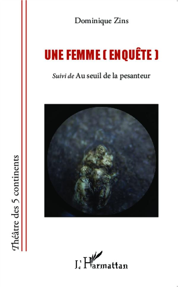Une femme (enquête). Suivi de Au seuil de la pesanteur