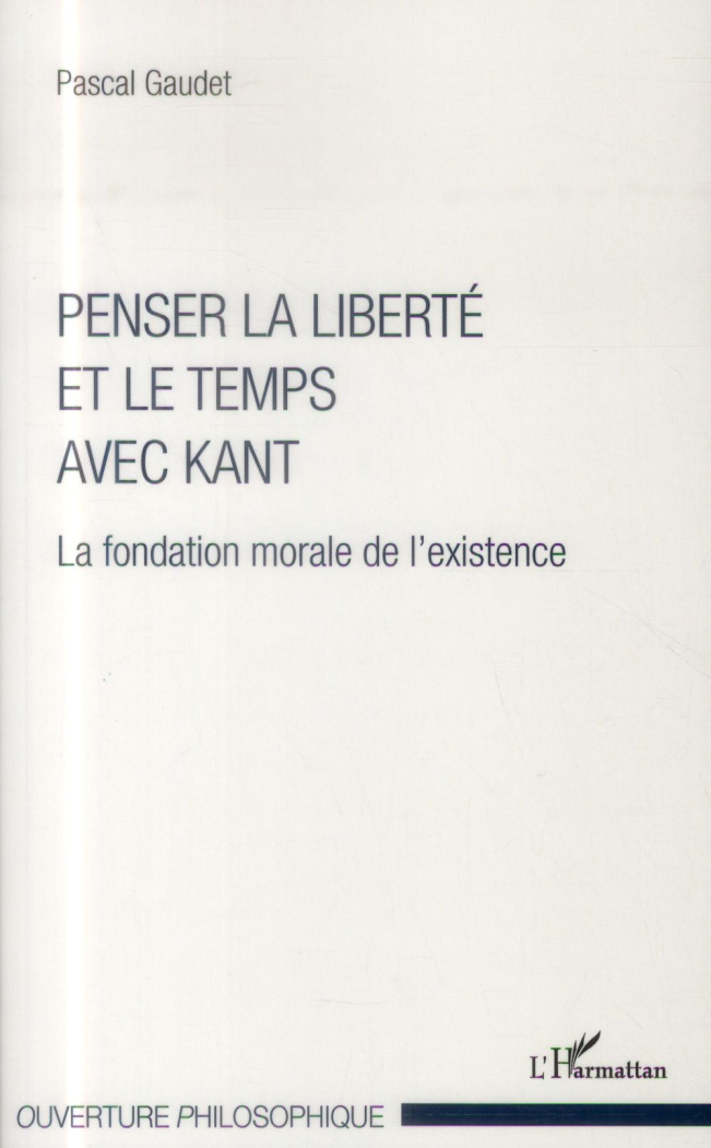 Penser la liberté et le temps avec Kant. La fondation morale de l'existence