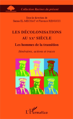 Les décolonisations au XXe siècle. Les hommes de la transition