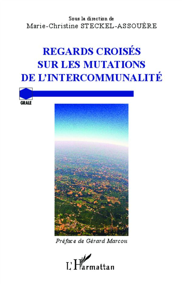 Regards croisés sur les mutations de l'intercommunalité. Actes du colloque international à l'Univers