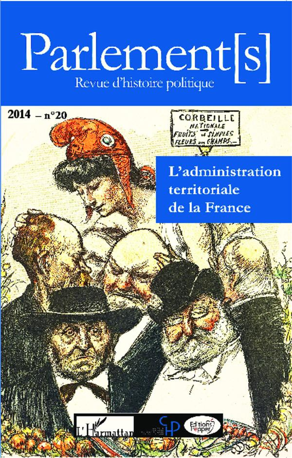 Parlements N° 20/2014 : L'administration territoriale de la France. Enjeux, pratiques et réformes (1