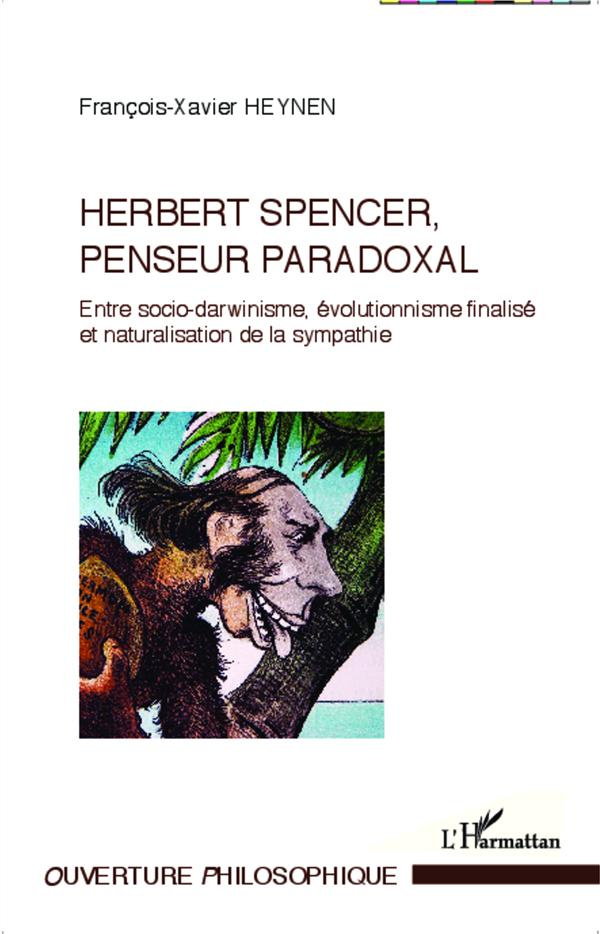 Herbert Spencer, penseur paradoxal. Entre socio-darwinisme, évolutionnisme finalisé et naturalisatio