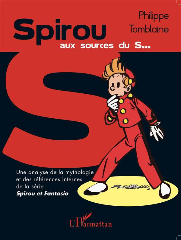 Spirou aux sources du S. Une analyse de la mythologie et des références internes de la série Spirou