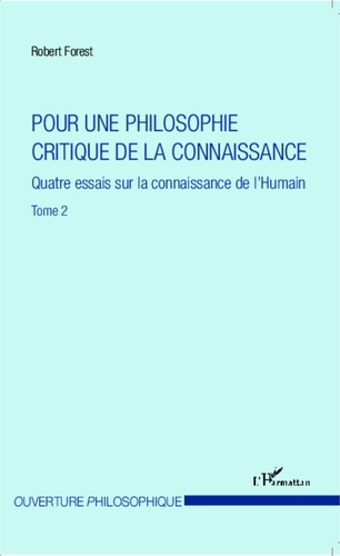 Pour une philosophie critique de la connaissance. Tome 2, Quatre essais sur la connaissance de l'Hum