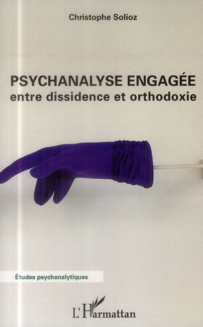 Psychanalyse engagée. Entre dissidence et orthodoxie