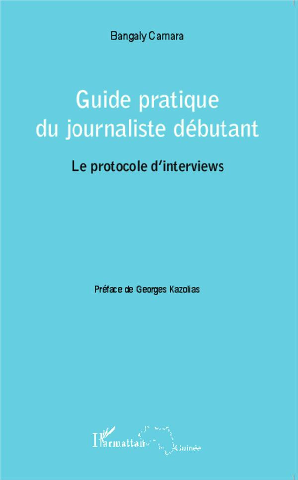 Guide pratique du journaliste débutant : le protocole d'interviews
