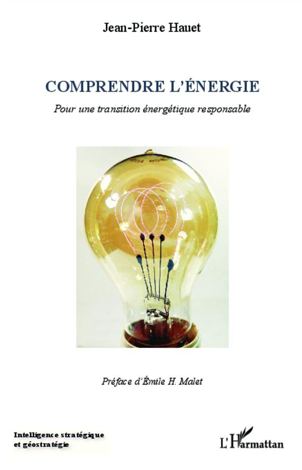 Comprendre l'énergie. Pour une transition énergétique responsable
