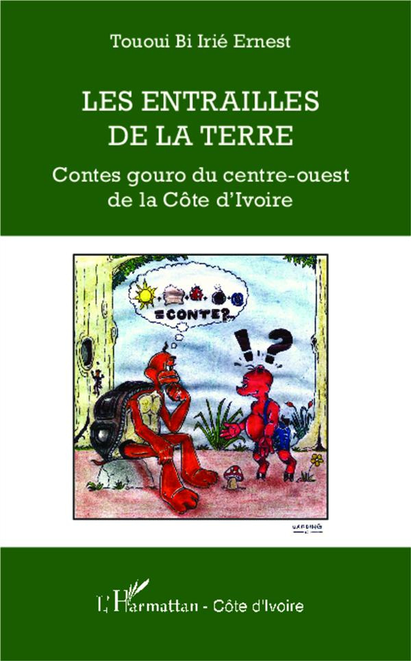 Les entrailles de la Terre. Contes gouro du centre-ouest de la Côte d'Ivoire