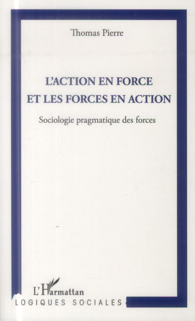L'action en force et les forces en action. Sociologie pragmatique des forces